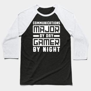 Communications Major By Day Gamer By Night Baseball T-Shirt